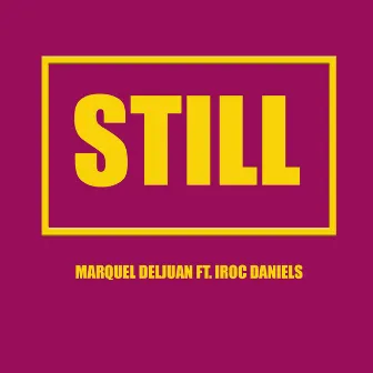 Still (feat. IROC DANIELS) by Marquel Deljuan