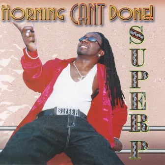 Horning Can't Done by Super P