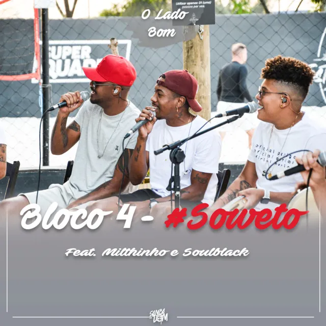 Bloco 4 #Soweto - O Lado Bom