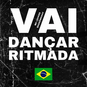 Vai Dançar Ritmada by MC LOCKED