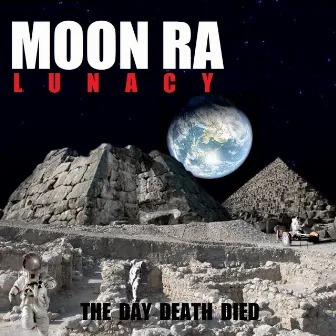 Lunacy: The Day Death Died by Moon Ra