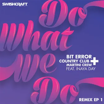 Do What We Do (Remix EP 1) by Country Club Martini Crew