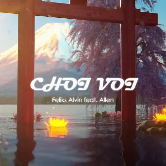 Choi Voi (feat. Allen) by Feliks Alvin