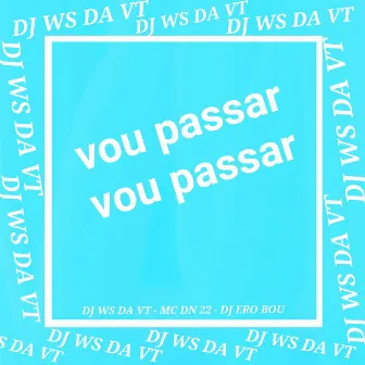 Vou Passar Vou Passar by DJ WS DA VT