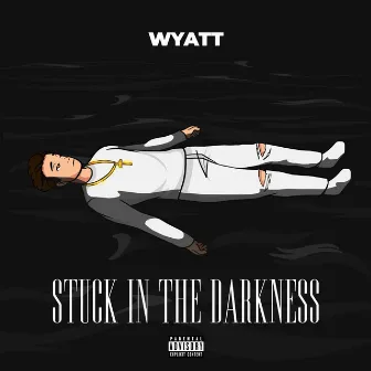 Stuck in the Darkness by Wyatt Patton