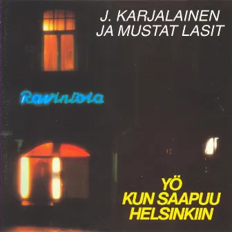 Yö Kun Saapuu Helsinkiin by J. Karjalainen & Mustat Lasit