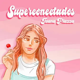 Superconectados by Juana Piazza