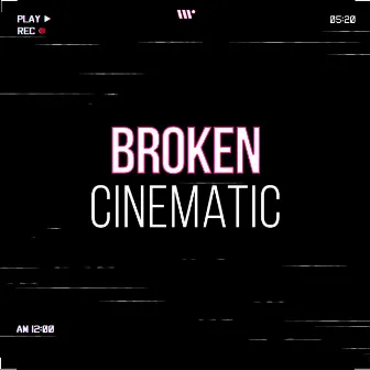 Cinematic by Broken