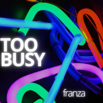 Too Busy by Franza