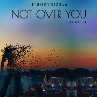 Not Over You (Demo Version) by Jeronimo Dasilva