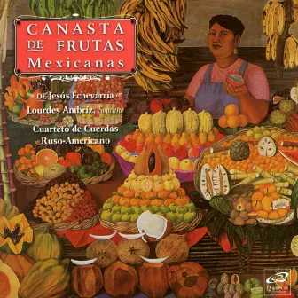 Jesús Echeverría: Canasta de Frutas Mexicanas by Lourdes Ambriz