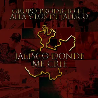 Jalisco Donde Me Crie by Grupo Prodigio Norteño