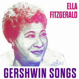 Gershwin Songs by Ella Fitzgerald and Her Famous Orchestra