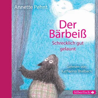 Bärbeiß 3: Der Bärbeiß. Schrecklich gut gelaunt by Annette Pehnt