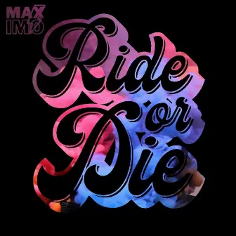 Ride or Die by Maximo