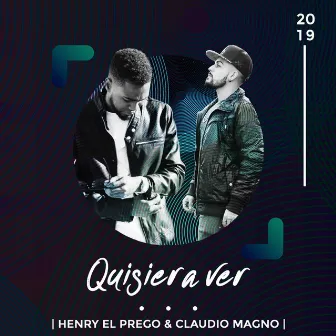 Quisiera Ver by Henry el Prego