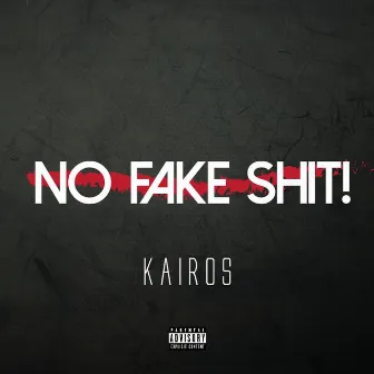 No Fake Shit! by Kairos