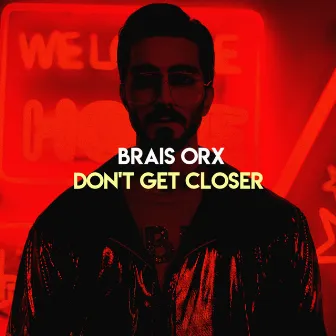 Don't Get Closer by Brais Orx