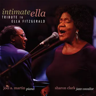 Intimate Ella: A Tribute to Ella Fitzgerald by Joel A. Martin