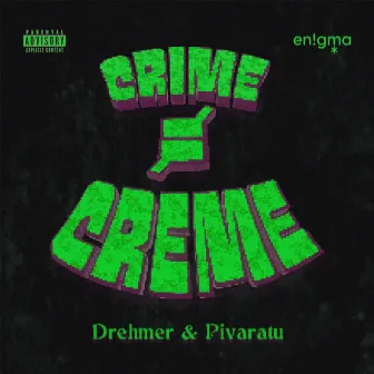 Crime Ñ É Creme by Drehmer