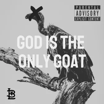 God Is The Only GOAT by Broadway The Lyricist