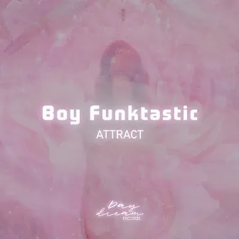 Attract by Boy Funktastic