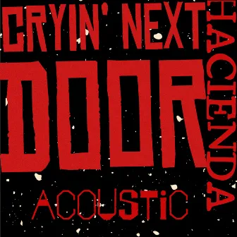 Cryin' Next Door (Acoustic Version) by Hacienda