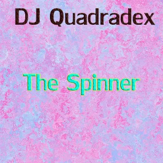 The Spinner (Extended Mix) by DJ Quadradex