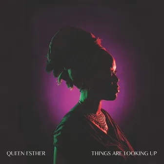 Things Are Looking Up by Queen Esther