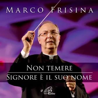 Non temere / Signore è il suo nome by Marco Frisina