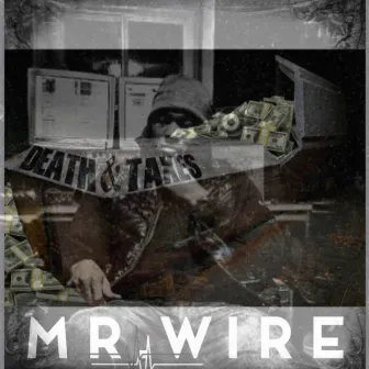 Death & Taxes by Mr.Wire