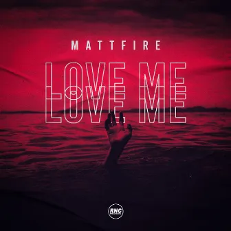 Love Me (Radio Edit) by Mattfire