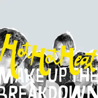 Make Up The Breakdown (Deluxe Remastered) by Hot Hot Heat