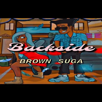 BACKSIDE by Brown Suga