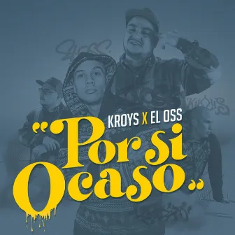 Por Si Ocaso by Kroys