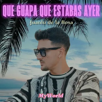 Que Guapa Que Estabas Ayer by MyWorld