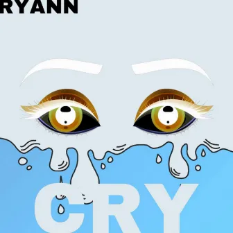 CRY by Ryann