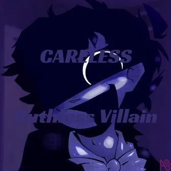 CARELESS by Ruthless Villain