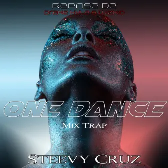 One Dance (Mix Trap Reprise De Drake Kyla & Wizkid) by Steevy Cruz