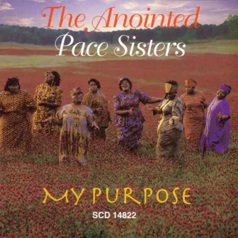 My Purpose by The Anointed Pace Sisters