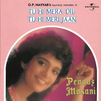 Tu Hi Mera Dil Tu Hi Meri Jaan by Peenaz Masani