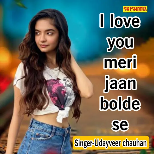 I Love You Meri Jaan Bolde S