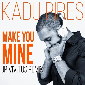 Make You Mine (JP Vivitus Remix) by Jp Vivitus