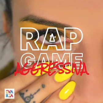 Rap Game: Aggressiva by Eva Rea