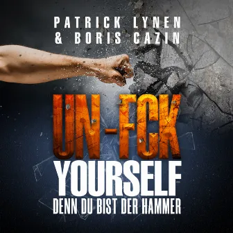 UN-FCK YOURSELF: Denn Du bist der Hammer by Boris Cazin