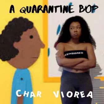 A Quarantine Bop by Char Viorea