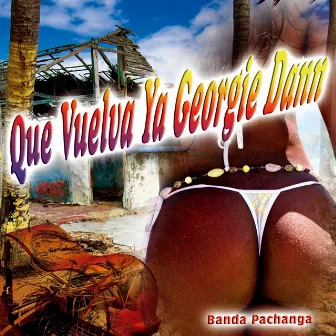 Que Vuelva Ya Georgie Dann - Single by La Banda Pachanga