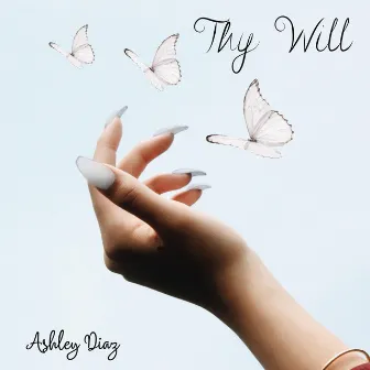 Thy Will by Ashley Diaz