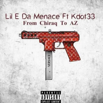 From Chiraq To AZ by Lil E Da Menace