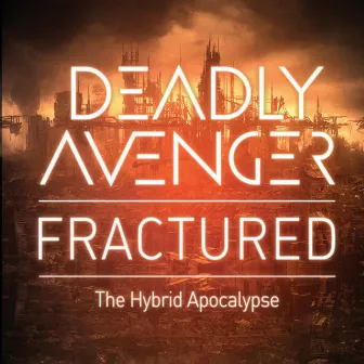 Fractured (The Hybrid Apocalypse) by Deadly Avenger